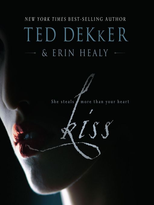 Title details for Kiss by Ted Dekker - Wait list